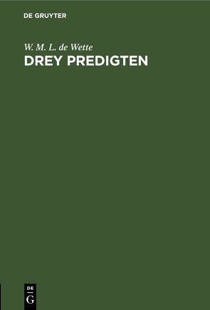 Drey Predigten von Wette,  W. M. L. de