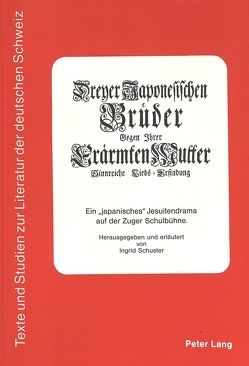 Dreyer Japonesischen Brüder Gegen Jhrer Erärmten Mutter Sinnreiche Liebs=Erfindung von Arnold-Schuster,  Ingrid