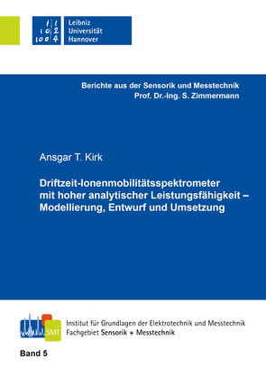 Driftzeit-Ionenmobilitätsspektrometer mit hoher analytischer Leistungsfähigkeit – Modellierung, Entwurf und Umsetzung von Kirk,  Ansgar T.