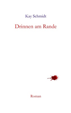 Drinnen am Rande von Schmidt,  Kay