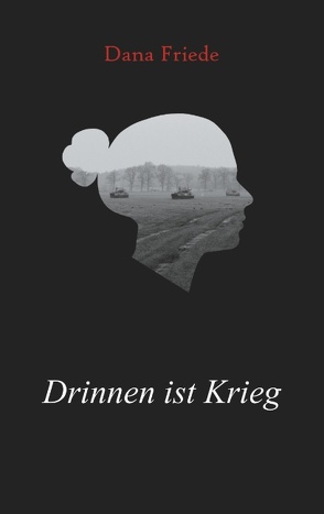 Drinnen ist Krieg von Friede,  Dana