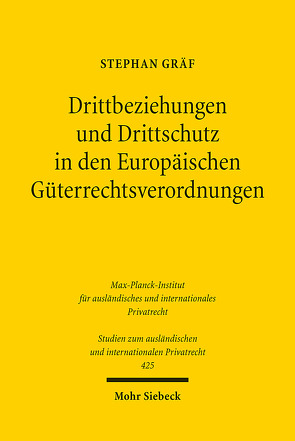 Drittbeziehungen und Drittschutz in den Europäischen Güterrechtsverordnungen von Gräf,  Stephan