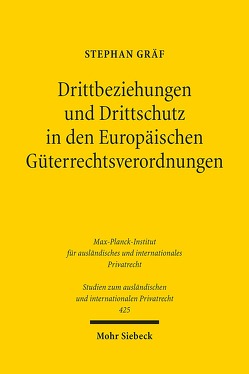 Drittbeziehungen und Drittschutz in den Europäischen Güterrechtsverordnungen von Gräf,  Stephan