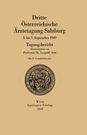 Dritte Österreichische Ärztetagung Salzburg 5. bis 7. September 1949 von Arzt,  Leopold