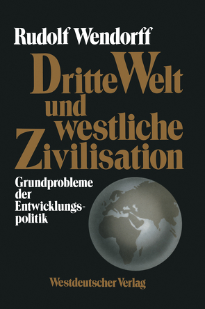 Dritte Welt und westliche Zivilisation von Wendorff,  Rudolf