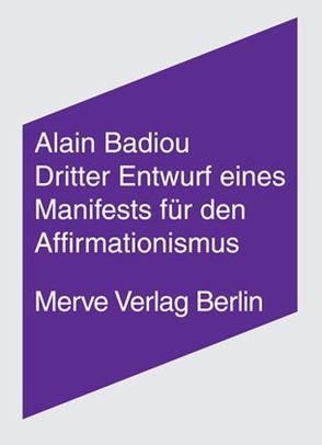 Dritter Entwurf eines Manifestes für den Affirmationismus von Badiou,  Alain, Ruda,  Frank, Völker,  Jan, Voullié,  Ronald