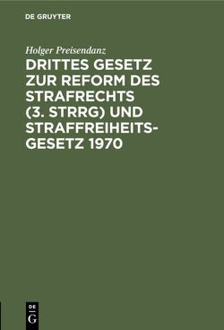 Drittes Gesetz zur Reform des Strafrechts (3. StrRG) und Straffreiheitsgesetz 1970 von Preisendanz,  Holger