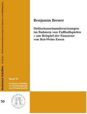 Drittortauseinandersetzungen im Rahmen von Fußballspielen – am Beispiel der Fanszene von Rot-Weiss Essen von Breuer,  Benjamin