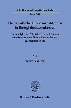 Drittstaatliche Direktinvestitionen in Energieinfrastrukturen. von Schülken,  Tobias