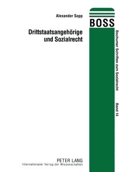 Drittstaatsangehörige und Sozialrecht von Sopp,  Alexander