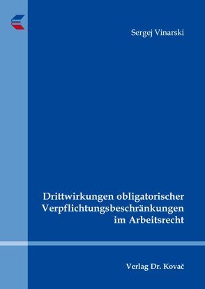 Drittwirkungen obligatorischer Verpflichtungsbeschränkungen im Arbeitsrecht von Vinarski,  Sergej