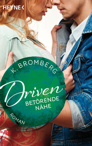 Driven. Betörende Nähe von Bromberg,  K., Winter,  Kerstin