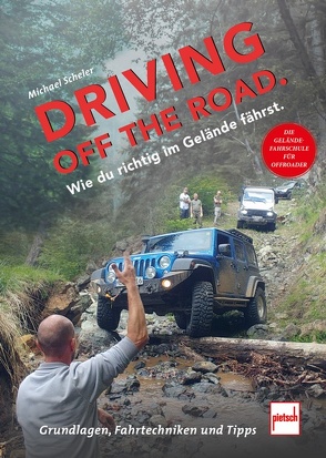 Driving off the Road. Wie du richtig im Gelände fährst. von Scheler,  Michael