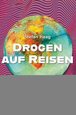 Drogen auf Reisen von Haag,  Stefan