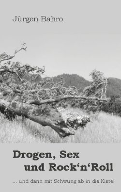 Drogen, Sex und Rock’n’Roll von Bahro,  Jürgen