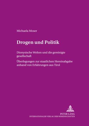 Drogen und Politik von Moser,  Michaela