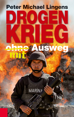 Drogenkrieg ohne/mit Ausweg von Lingens,  Peter Michael