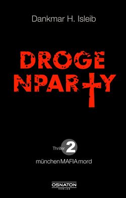 Drogenparty von Isleib,  Dankmar H.