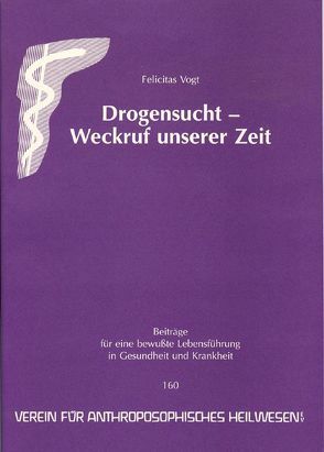 Drogensucht – Weckruf unserer Zeit von Vogt,  Felicitas