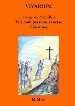 Drogo de Altovillari: Vita cum passione Sanctae Christinae von Bergengruen,  Götte, Drogo de Altovillari, Ostermann,  Marion M, Schnur,  Brodersen, Schulz,  Norbert, Schulz,  Simone, Vogt-Spira Holzberg,  Albrecht von