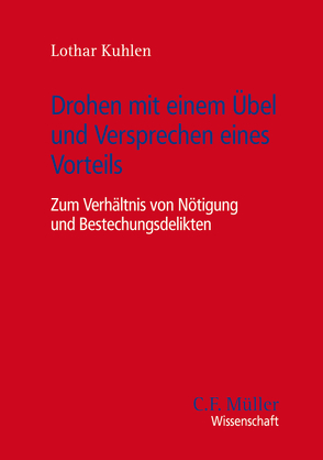 Drohen mit einem Übel und Versprechen eines Vorteils von Kuhlen,  Lothar