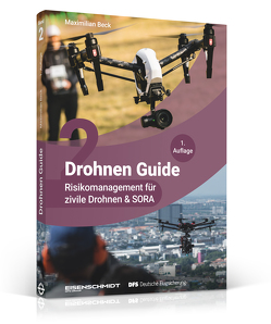 Drohnen Guide, Band 2 – Risikomanagement für zivile Drohnen & SORA von Beck,  Maximilian