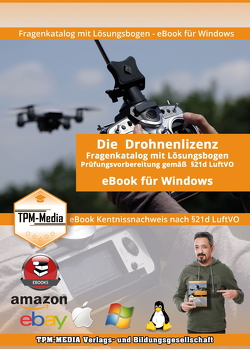 Drohnenlizenz (eBook) Fragenkatalog mit Lösungsbogen für Windows mit über 1000 Lern- & Prüfungsfragen von Mueller,  Thomas