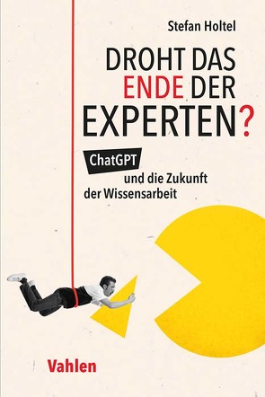 Droht das Ende der Experten? von Holtel,  Stefan