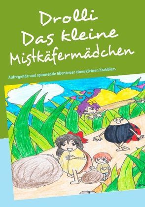 Drolli  Das kleine Mistkäfermädchen von Moellmann-Menkhaus,  Christiane