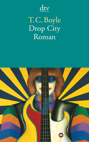 Drop City von Boyle,  T. C., Richter,  Werner