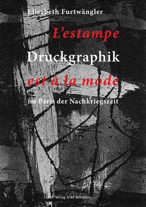 Druckgraphik im Paris der Nachkriegszeit von Furtwängler,  Elisabeth