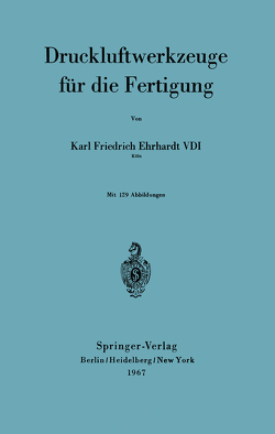 Druckluftwerkzeuge für die Fertigung von Ehrhardt,  Karl F