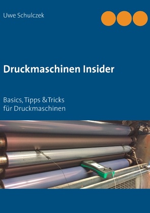 Druckmaschinen Insider von Schulczek,  Uwe