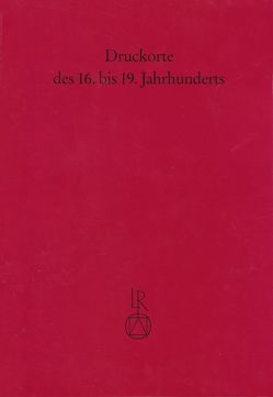 Druckorte des 16. bis 19. Jahrhunderts von Fabian,  Claudia, Klier,  Ute