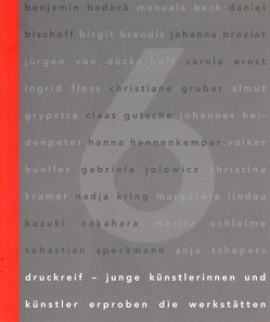 druckreif. junge Künstlerinnen und Künstler erproben die Werkstätten von Bunk,  Stephanie, Busch,  Ralf, Masbaum,  Dirk, Rüggeberg,  Harald, Weber,  Andrea