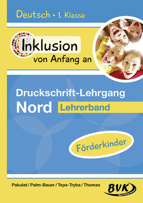 Inklusion von Anfang an – Druckschrift-Lehrgang Nord – Förderkinder von Pakulat,  Dorothee, Palm-Bauer,  Bettina, Tepe-Tryba,  Barbara, Thoenes,  Sonja, Thomas,  Sonja