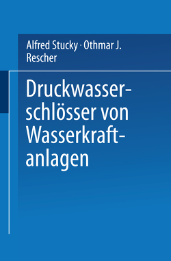 Druckwasserschlösser von Wasserkraftanlagen von Rescher,  Othmar J., Stucky,  Alfred