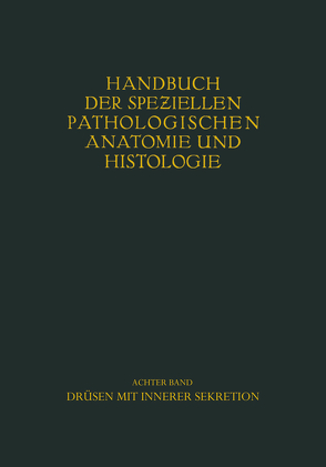 Drüsen mit innerer Sekretion. von Berblinger,  W., Dietrich,  A., Herxheimer,  G., Kraus,  E. J., Schmincke,  A., Siegmund,  H., Wegelin,  C.