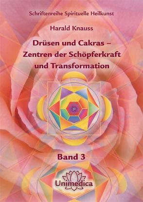 Drüsen und Cakras – Zentren der Schöpferkraft und Transformation von Knauss,  Harald