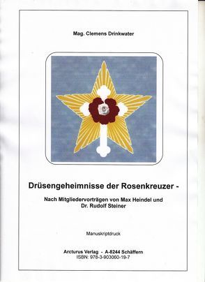 Drüsengeheimnisse der Rosenkreuzer – von Drinkwater lic.theol.,  Mag. Clemens