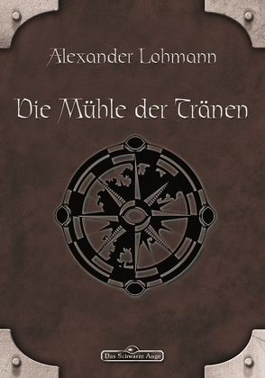 DSA 63: Die Mühle der Tränen von Lohmann,  Alexander