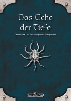 DSA: Das Echo der Tiefe – Geschichten und Erzählungen der Blutigen See von Demirtel,  Eevie, Krzywik-Groß,  Mike, Masberg,  Michael, Richter,  Daniel Simon, Vogt,  Judith C.