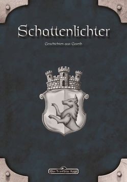 DSA: Schattenlichter – Geschichten aus Gareth von Demirtel,  Eevie, Krzywik-Groß,  Mike, Lange,  Christian, Mönkemeyer,  Marie, Mützlitz,  Henning, Schirmer,  Sarah, Schweikert,  Stefan, Vogt,  Christian, Vogt,  Judith C., Zeferino,  Lena