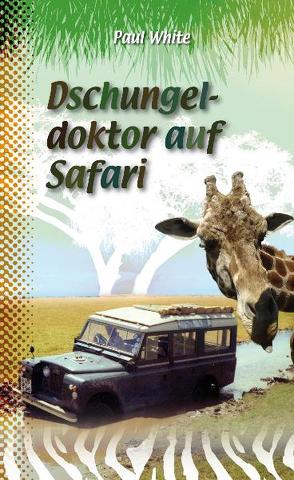 Dschungeldoktor auf Safari von Fett,  Andreas, Müller,  Gottfried, White,  Paul