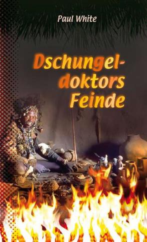 Dschungeldoktors Feinde von Fett,  Andreas, Peyer-Binder,  Verena, White,  Paul