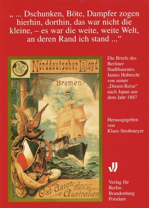 … Dschunken, Böte, Dampfer zogen hierhin, dorthin, das war nicht die kleine, – es war die weite, weite Welt, an deren Rand ich stand… von Strohmeyer,  Klaus