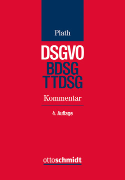 DSGVO/BDSG/TTDSG von Becker,  Thomas, Bussche,  Axel Freiherr von dem, Grages,  Jan-Michael, Hullen,  Nils, Ingenrieth,  Frank, Jenny,  Valerian, Kamlah,  Wulf, Krohm,  Niclas, Kuhnke,  Michael, Piltz,  Carlo, Plath, Plath,  Kai-Uwe, Raguse,  Kira, Roggenkamp,  Jan Dirk, Schreiber,  Lutz, Stamer,  Katrin, Wittmann,  Jörn