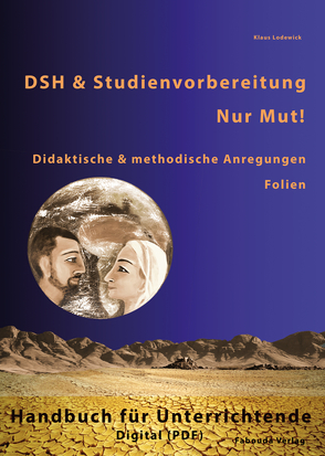 DSH- und Studienvorbereitung 2030 – Nur Mut / Handreichungen und Folien für den Unterricht von Lodewick,  Klaus