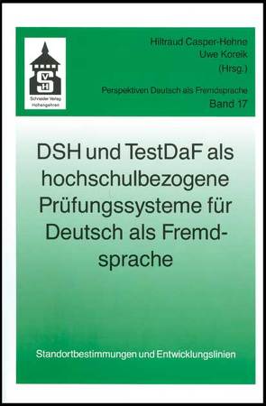 DSH und TestDaF als hochschulbezogene Prüfungssysteme für Deutsch als Fremdsprache von Casper-Hehne,  Hiltraud, Koreik,  Uwe