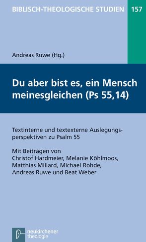 Du aber bist es, ein Mensch meinesgleichen (Psalm 55,14) von Frey,  Jörg, Hardmeier,  Christof, Hartenstein,  Friedhelm, Janowski,  Bernd, Köhlmoos,  Melanie, Konradt,  Matthias, Millard,  Matthias, Rohde,  Michael, Ruwe,  Andreas, Schmidt,  Werner H., Weber,  Beat